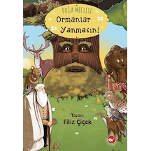 Doğa Meclisi-Ormanlar Yanmasın! - Filiz Çiçek - Beyaz Balina Yayınları