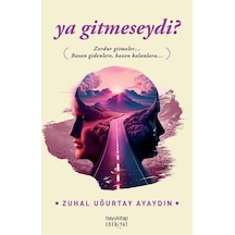 Ya Gitmeseydi / Zuhal Uğurtay Ayaydın