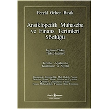 Ansiklopedik Muhasebe ve Finans Terimleri Sözlüğü - Feryal Orhon Basık - İş Bankası Kültür Yayınları