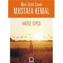 Mavi Gözlü Çocuk Mustafa Kemal - Hatice Topçu - Angora