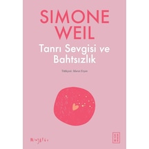 Tanrı Sevgisi ve Bahtsızlık - Simone Weil - Ketebe