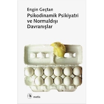 Psikodinamik Psikiyatri ve Normaldışı Davranışlar - Engin Geçtan - Metis Yayınları