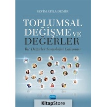 Toplumsal Değişme ve Değerler / Sevim Atila Demir