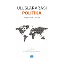 Uluslararası Politika: Giriş  - Kavram  - Teoriler - Nobel Akademik Yayıncılık