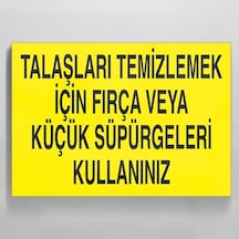 Talaşları Temizlemek İçin Fırça Veya Küçük Süpürgeleri Kullanınız Uyarı Levhası 20x30cm