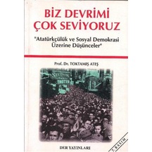 Biz Devrimi Çok Seviyoruz - Toktamış Ateş