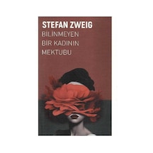 Bilinmeyen Bir Kadının Mektubu Bir Çöküşün Hikayesi - Stefan Zweig