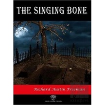 The Singing Bone - Richard Austin Freeman - Platanus Publishing