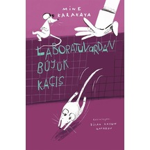 Laboratuvardan Büyük Kaçış / Mine Karakaya