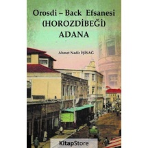Orosdi-Back Efsanesi (HOROZDİBEĞİ) Adana - Ahmet Nadir İşisağ - Akademisyen Kitabevi