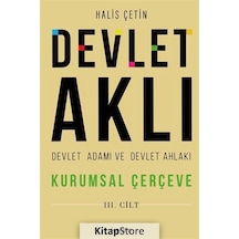 Devlet Aklı, Devlet Adamı Ve Devlet Ahlakı Üçüncü Cilt / Halis...