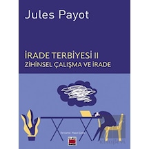 İrade Terbiyesi 2 - Zihinsel Çalışma ve İrade - Jules Payot - Elips Kitapları