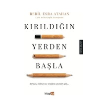 Kırıldığın Yerden Başla