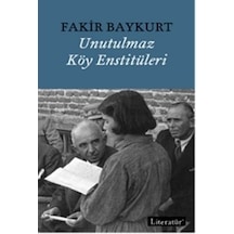 Unutulmaz Köy Enstitüleri -  Fakir Baykurt -  Literatür Yayıncılık