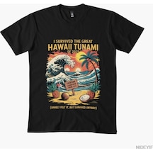 Flood Of Style Hayatta Kaldım Hawaii Tsunami 2025 Meme T-shirt Erkekler Kadınlar Için % 100% Pamuk T Shirt K Siyah