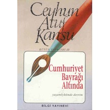 Cumhuriyet Bayrağı Altında - Ceyhun Atuf Kansu - Bilgi Yayınevi