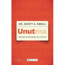 Unutma - Hatırlamamak Neden Bir Lütuftur? - Scott A. Small - Epsilon Yayınevi