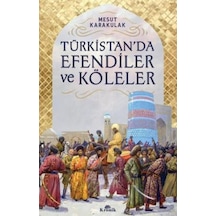 Türkistan'Da Efendiler Ve Köleler