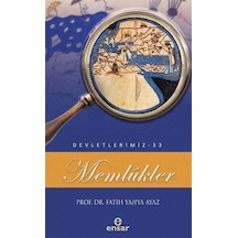 Memlükler - Devletlerimiz 33 - Fatih Yahya Ayaz - Ensar Neşriyat