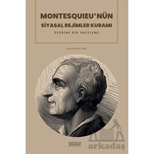 Montesquıeu'nün Siyasal Rejimler Kuramı Üzerine Bir İnceleme - Sabahattin Nal - Astana Yayınları