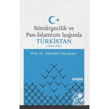 Sömürgecilik Ve Pan-Islamizm Işığında Türkistan (1856-1922) / ... 9786257263023
