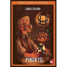 Pinokyo - Dünya Çocuk Klasikleri - Carlo Collodi - Beyaz Balina Yayınları