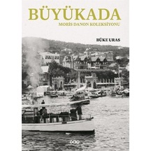 Büyükada - Moris Danon Koleksiyonu - Büke Uras - Yapı Kredi Yayınları