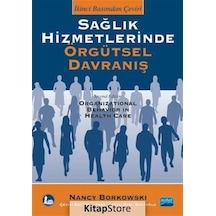 Sağlık Hizmetlerinde Örgütsel Davranış / Nancy Borkowski