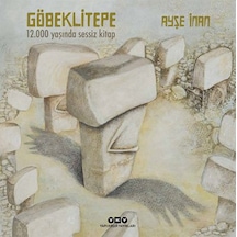 Göbeklitepe 12.000 Yaşında Sessiz Kitap Yapı Kredi Yayınları