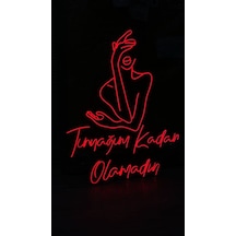Tırnağım Kadar Olamazsın Neon Led Tabela Dekoratif Aydınlatma