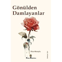 Gönülden Damlayanlar - Rıza Aksoylu - Kitap Müptelası Yayınları