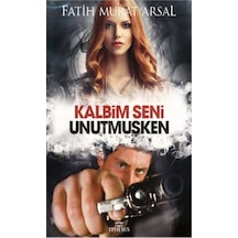 Kalbim Seni Unutmuşken (Ciltli)