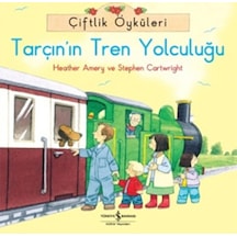 Çiftlik Öyküleri - Tarçın'ın Tren Yolculuğu - Stephen Cartwright -  Heather Amery - İş Bankası Kültür Yayınları