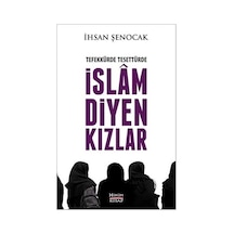 Tefekkürde Tesettürde İslam Diyen Kızlar  - İhsan Şenocak  - Hüküm Kitap