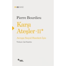Karşı Ateşler 2 - Avrupa Sosyal Hareketi İçin - Pierre Bourdieu - Sel Yayıncılık