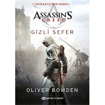 Assassin's Creed: Suikastçının İnancı Gizli Sefer - Oliver Bowden - Epsilon Yayınevi