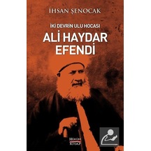 İki Devrin Ulu Hocası Ali Haydar Efendi - İhsan Şenocak - Hüküm Kitap
