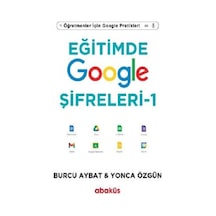 Eğitimde Google Şifreleri 1 - Öğretmenler için Google Pratikleri - Burcu Aybat - Abaküs Kitap