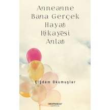 Anneanne Bana Gerçek Hayat Hikayesi Anlat - Aıaı-884751