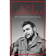 Che Guevara - Bir Yeryüzü Kahramanı - Deniz Yılmaz - Halk Kitabevi