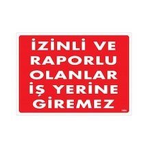 İzinli Ve Rrlu Olanlar İş Yerine Giremez Uyarı Levhası 25x35 Kod:1404