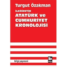 Atatürk ve Cumhuriyet Kronolojisi - Turgut Özakman - Bilgi Yayınevi