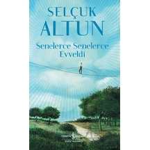 Senelerce Senelerce Evveldi - Selçuk Altun - İş Bankası Kültür Yayınları