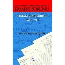 Rus ve Ermeni Kaynakları Işığında Ermeni Sorunu Ortaya Çıkış Süreci 1678 - 1914 - Seyit Sertçelik - Srt Yayınları