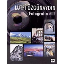 Fotoğrafın Dili - Lütfi Özgünaydın - İlke Kitap