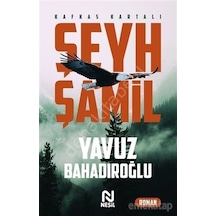 Şeyh Şamil - Kafkas Kartalı - Yavuz Bahadıroğlu - Nesil Yayınları