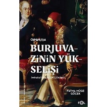 Osmanlı'da Burjuvazinin Yükselişi İmparatorluğun Çöküşü - Fatma Müge Göçek - Fol Kitap