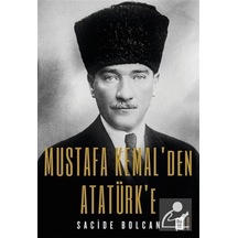 Mustafa Kemal'Den Atatürk'E / Sacide Bolcan 9786257220453