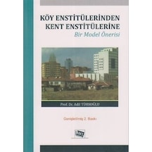 Köy Enstitülerinden Kent Enstitülerine Bir Model Önerisi - Adil Türkoğlu - Anı Yayıncılık
