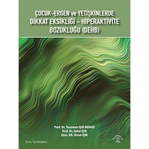 Çocuk-Ergen ve Yetişkinlerde Dikkat Eksikliği - Hiperaktivite Bozukluğu - DEHB - Erdal Işık - Ema Tıp Kitabevi